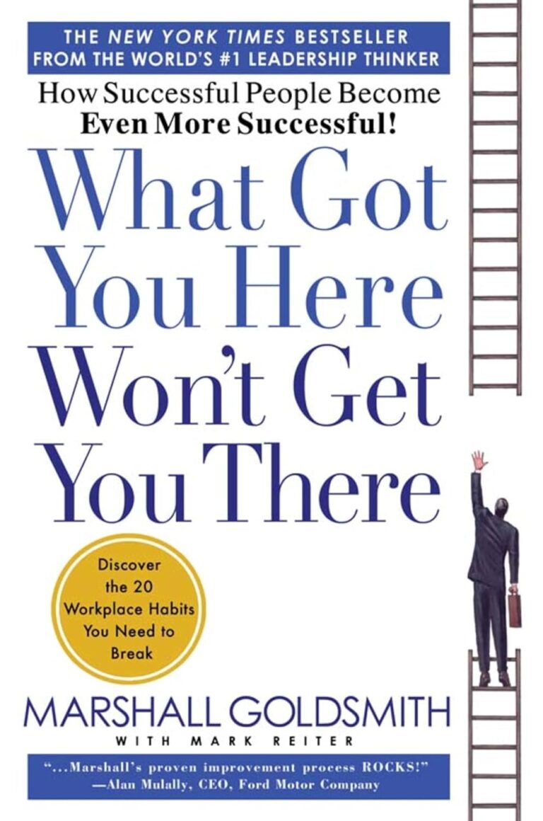 What Got You Here Won't Get You Here by Marshall Goldsmith