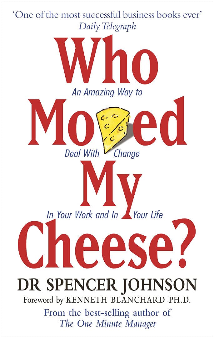 Who Moved My Cheese? by Spencer Johnson, M.D.